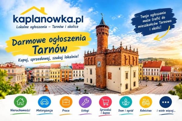 Darmowe ogłoszenia Tarnów – kupuj, sprzedawaj i szukaj lokalnie