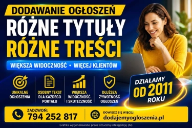 Dodamy Twoje ogłoszenia - różne tytuły, różne opisy, większa widoczność. Multiposting ogłoszeń
