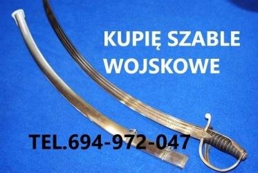 Kupię wojskowe szable,bagnety,kordziki,noże,militaria kontakt 694972047