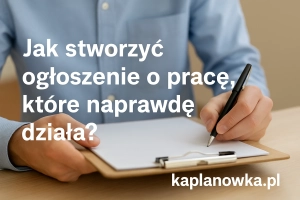 Jak dodać ogłoszenie o pracę, które naprawdę działa?